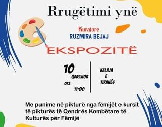 ‘Rrugëtimi ynë’ – Një ekspozitë në Kalanë e Tiranës dedikuar fëmijëve